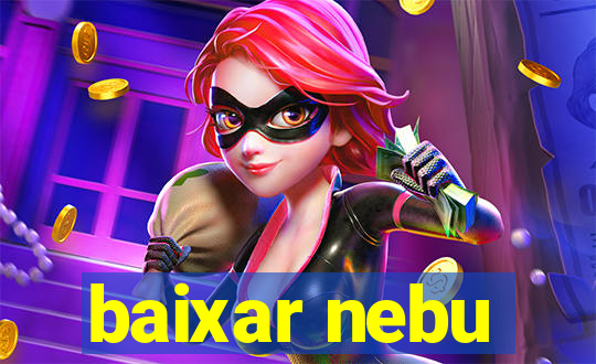 baixar nebu